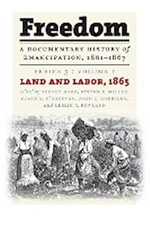 Seller image for Freedom : A Documentary History of Emancipation, 1861-1867: Series 3, Volume 1: Land and Labor, 1865 for sale by AHA-BUCH GmbH