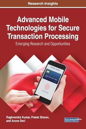 Seller image for Advanced Mobile Technologies for Secure Transaction Processing : Emerging Research and Opportunities for sale by AHA-BUCH GmbH