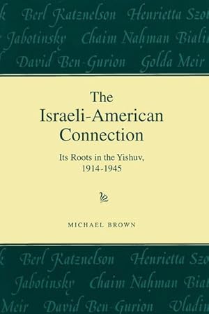 Bild des Verkufers fr The Israeli-American Connection : Its Roots in the Yishuv, 1914-1945 zum Verkauf von AHA-BUCH GmbH