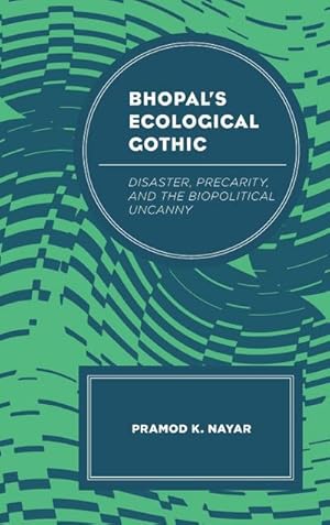 Seller image for Bhopal's Ecological Gothic : Disaster, Precarity, and the Biopolitical Uncanny for sale by AHA-BUCH GmbH