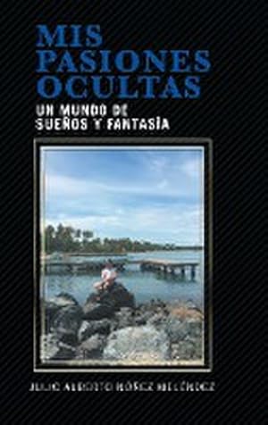 Imagen del vendedor de Mis pasiones ocultas : Un mundo de sueos y fantasa a la venta por AHA-BUCH GmbH