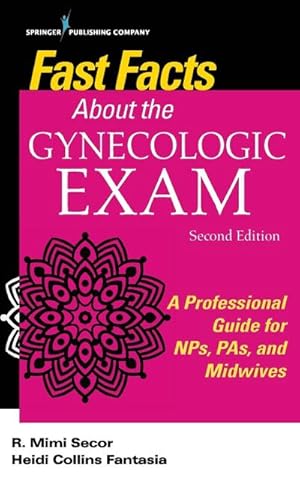 Imagen del vendedor de Fast Facts About the Gynecologic Exam : A Professional Guide for NPs, PAs, and Midwives a la venta por AHA-BUCH GmbH