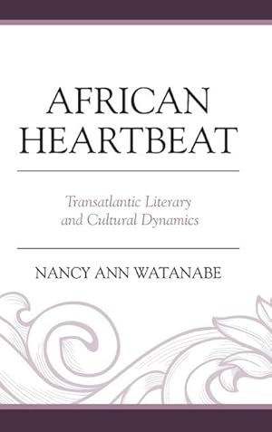 Image du vendeur pour African Heartbeat : Transatlantic Literary and Cultural Dynamics mis en vente par AHA-BUCH GmbH