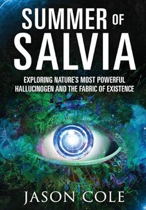 Seller image for Summer of Salvia : Exploring Nature's Most Powerful Hallucinogen and the Fabric of Existence for sale by AHA-BUCH GmbH