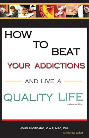 Seller image for How to Beat Your Addictions and Live a Quality Life for sale by AHA-BUCH GmbH