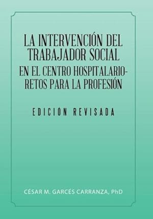 Seller image for La Intervencin Del Trabajador Social En El Centro Hospitalario-Retos Para La Profesin. for sale by AHA-BUCH GmbH