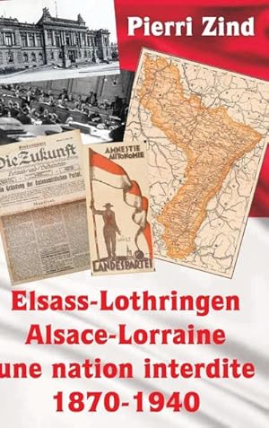 Seller image for Elsass-Lothringen / Alsace-Lorraine - une nation interdite, 1870-1940 for sale by AHA-BUCH GmbH