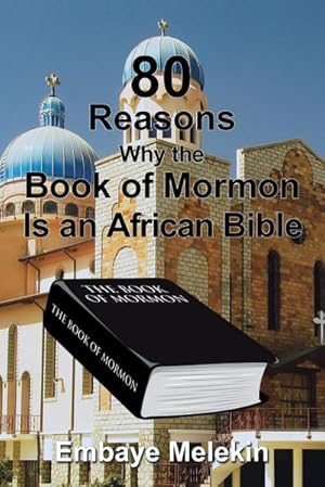 Imagen del vendedor de 80 Reasons Why the Book of Mormon Is an African Bible a la venta por AHA-BUCH GmbH