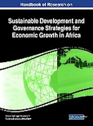 Bild des Verkufers fr Handbook of Research on Sustainable Development and Governance Strategies for Economic Growth in Africa zum Verkauf von AHA-BUCH GmbH