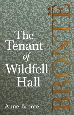 Seller image for The Tenant of Wildfell Hall; Including Introductory Essays by Virginia Woolf, Charlotte Bront and Clement K. Shorter for sale by AHA-BUCH GmbH