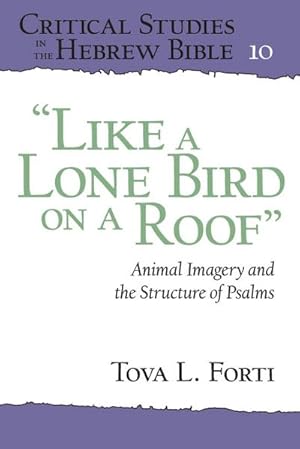 Image du vendeur pour Like a Lone Bird on a Roof : Animal Imagery and the Structure of Psalms mis en vente par AHA-BUCH GmbH