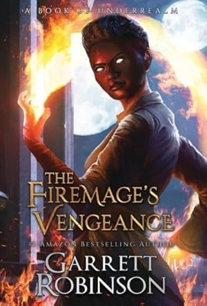 Imagen del vendedor de The Firemage's Vengeance : A Book of Underrealm a la venta por AHA-BUCH GmbH