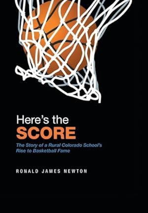 Immagine del venditore per Here'S the Score : The Story of a Rural Colorado School'S Rise to Basketball Fame venduto da AHA-BUCH GmbH