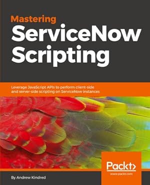 Seller image for Mastering ServiceNow Scripting for sale by AHA-BUCH GmbH