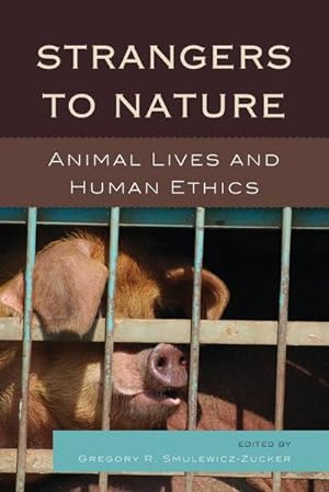 Imagen del vendedor de Strangers to Nature : Animal Lives and Human Ethics a la venta por AHA-BUCH GmbH