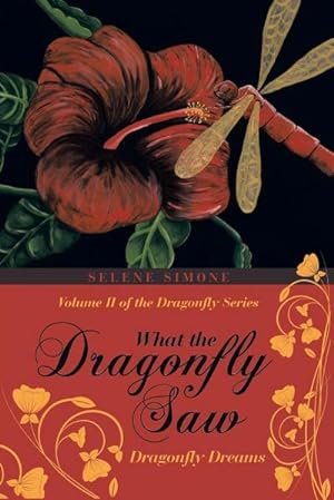 Seller image for What the Dragonfly Saw : Dragonfly Dreams-Volume II of the Dragonfly Series for sale by AHA-BUCH GmbH