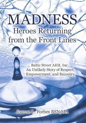 Bild des Verkufers fr Madness : Heroes Returning from the Front Lines: Baltic Street AEH, Inc.: An Unlikely Story of Respect, Empowerment, and Recovery zum Verkauf von AHA-BUCH GmbH