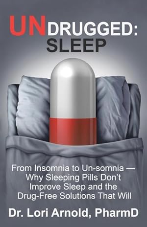 Seller image for Undrugged : Sleep: From Insomnia to Un-Somnia -- Why Sleeping Pills Don'T Improve Sleep and the Drug-Free Solutions That Will for sale by AHA-BUCH GmbH