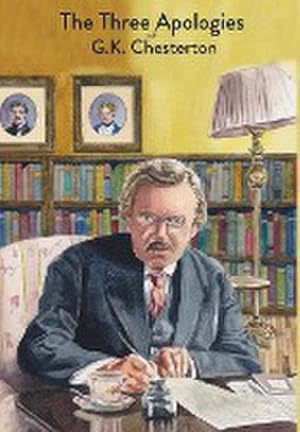 Seller image for The Three Apologies of G.K. Chesterton : Heretics, Orthodoxy & The Everlasting Man for sale by AHA-BUCH GmbH