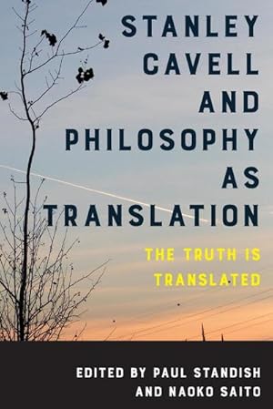 Image du vendeur pour Stanley Cavell and Philosophy as Translation : The Truth is Translated mis en vente par AHA-BUCH GmbH