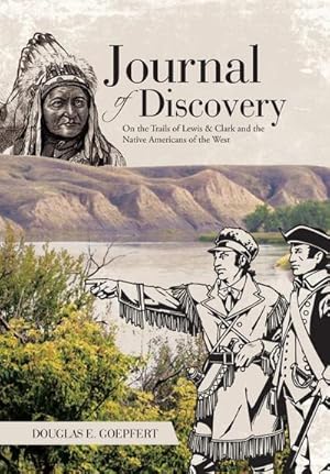 Imagen del vendedor de Journal of Discovery : On the Trails of Lewis & Clark and the Native Americans of the West a la venta por AHA-BUCH GmbH