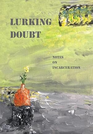 Seller image for Lurking Doubt : Notes on Incarceration for sale by AHA-BUCH GmbH
