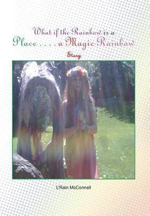 Imagen del vendedor de What If the Rainbow Is a Place : A Magic Rainbow Story a la venta por AHA-BUCH GmbH