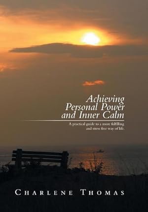 Immagine del venditore per ACHIEVING PERSONAL POWER and INNER CALM : A practical guide to a more fulfilling and stress free way of life venduto da AHA-BUCH GmbH
