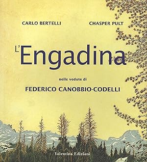 Bild des Verkufers fr L'Engadina, nelle vedute di Federico Canobbio Codelli zum Verkauf von Libro Co. Italia Srl