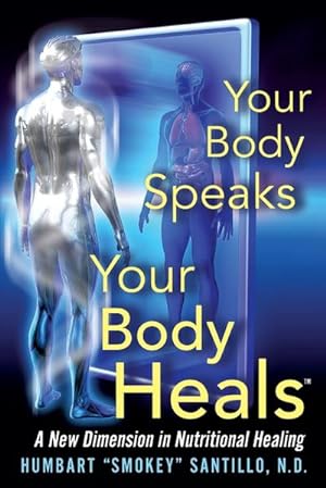 Bild des Verkufers fr Your Body Speaks--Your Body Heals : A New Dimension in Nutritional Healing zum Verkauf von AHA-BUCH GmbH