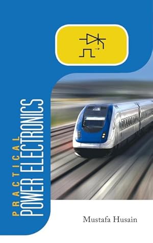 Seller image for Practical Power Electronics : Applications, Experiments and Animations for sale by AHA-BUCH GmbH