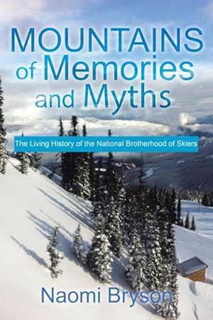 Seller image for Mountains of Memories and Myths : The Living History of the National Brotherhood of Skiers for sale by AHA-BUCH GmbH