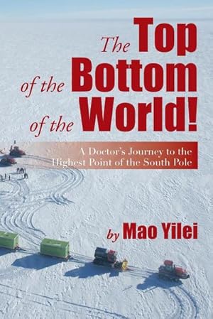 Immagine del venditore per The Top of the Bottom of the World! : A Doctor's Journey to the Highest Point of the South Pole venduto da AHA-BUCH GmbH