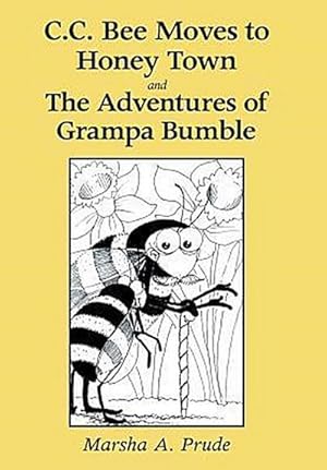 Imagen del vendedor de C.C. Bee Moves to Honey Town and the Adventures of Grampa Bumble a la venta por AHA-BUCH GmbH