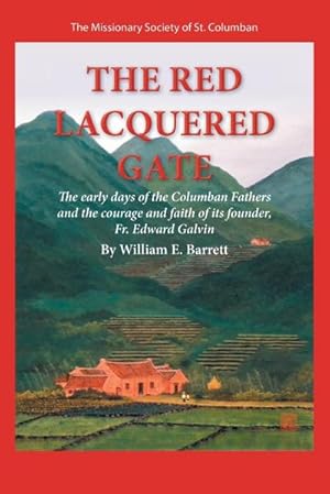 Image du vendeur pour The Red Lacquered Gate : The Early Days of the Columban Fathers and the Courage and Faith of Its Founder, Fr. Edward Galvin mis en vente par AHA-BUCH GmbH