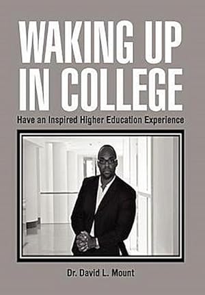 Seller image for Waking Up in College : Have an Inspired Higher Education Experience for sale by AHA-BUCH GmbH
