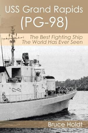 Seller image for USS Grand Rapids (PG-98) : The Best Fighting Ship The World Has Ever Seen for sale by AHA-BUCH GmbH