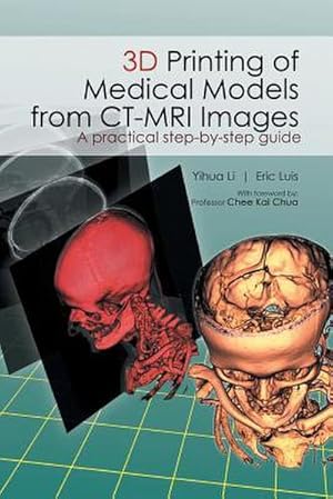 Immagine del venditore per 3D Printing of Medical Models from CT-MRI Images : A Practical step-by-step guide venduto da AHA-BUCH GmbH