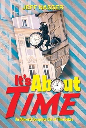 Image du vendeur pour It's about Time : An (Almost) Complete List of Time Jokes mis en vente par AHA-BUCH GmbH