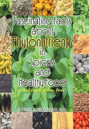 Immagine del venditore per Fascinating Facts about Phytonutrients in Spices and Healthy Food : Scientifically Proven Facts venduto da AHA-BUCH GmbH