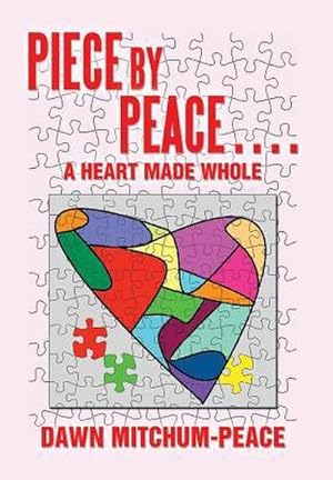 Bild des Verkufers fr Piece by Peace.a Heart Made Whole zum Verkauf von AHA-BUCH GmbH