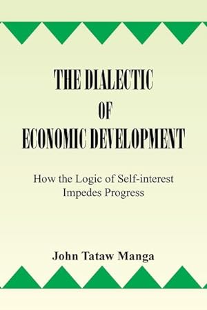 Immagine del venditore per The Dialectic of Economic Development : How the Logic of Self-Interest Impedes Progress venduto da AHA-BUCH GmbH