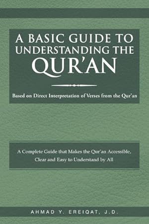 Seller image for A Basic Guide to Understanding the Qur'an : Based on Direct Interpretation of Verses from the Qur'an for sale by AHA-BUCH GmbH