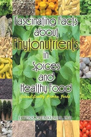 Immagine del venditore per Fascinating Facts about Phytonutrients in Spices and Healthy Food : Scientifically Proven Facts venduto da AHA-BUCH GmbH