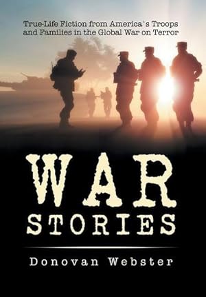 Immagine del venditore per War Stories : True-Life Fiction from America's Troops and Families in the Global War on Terror venduto da AHA-BUCH GmbH