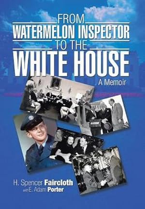 Imagen del vendedor de From Watermelon Inspector to the White House : A Memoir a la venta por AHA-BUCH GmbH