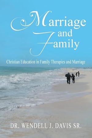 Bild des Verkufers fr Marriage and Family : Christian Education in Family Therapies and Marriage zum Verkauf von AHA-BUCH GmbH