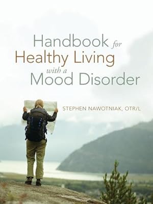 Image du vendeur pour Handbook for Healthy Living with a Mood Disorder mis en vente par AHA-BUCH GmbH
