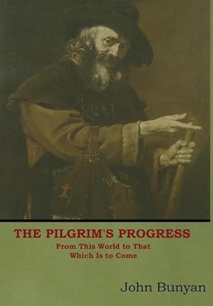 Immagine del venditore per The Pilgrim's Progress : From This World to That Which Is to Come venduto da AHA-BUCH GmbH