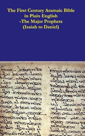 Bild des Verkufers fr The First Century Aramaic Bible in Plain English-The Major Prophets (Isaiah to Daniel) zum Verkauf von AHA-BUCH GmbH